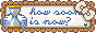 https://howsoonisnow.org/